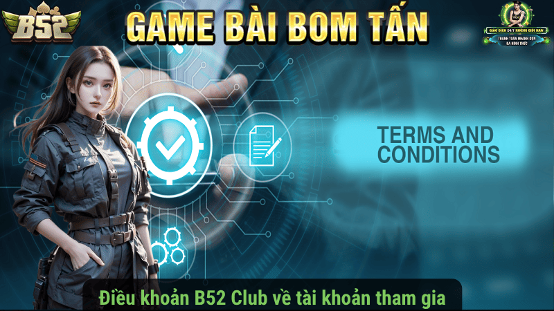 Điều khoản B52 Club về tài khoản tham gia