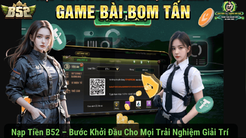 Nạp Tiền B52 – Bước Khởi Đầu Cho Mọi Trải Nghiệm Giải Trí 