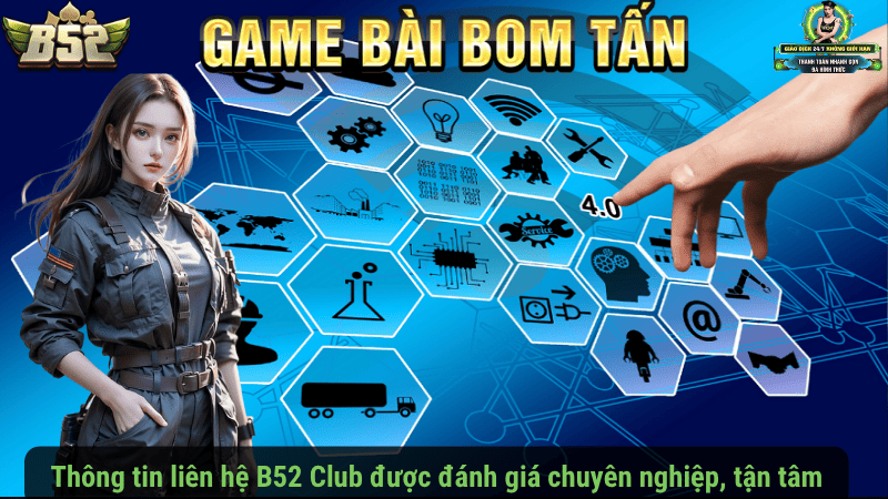 Thông tin liên hệ B52 Club được đánh giá chuyên nghiệp, tận tâm